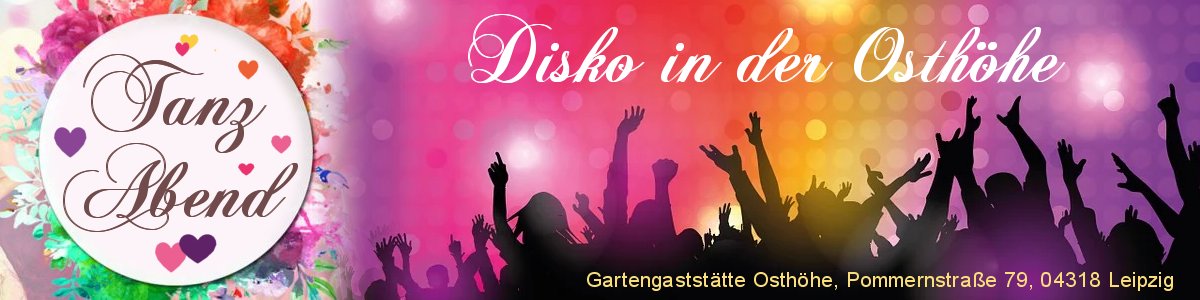Tanzabend - Disko 1x im Monat in der. Gartengaststätte Osthöhe